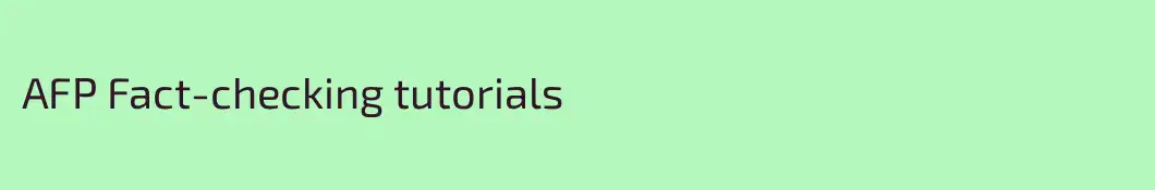 AFP Fact-checking tutorials